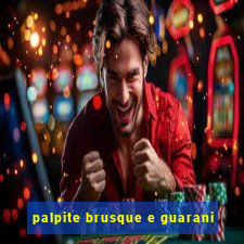 palpite brusque e guarani