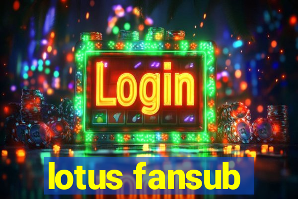 lotus fansub