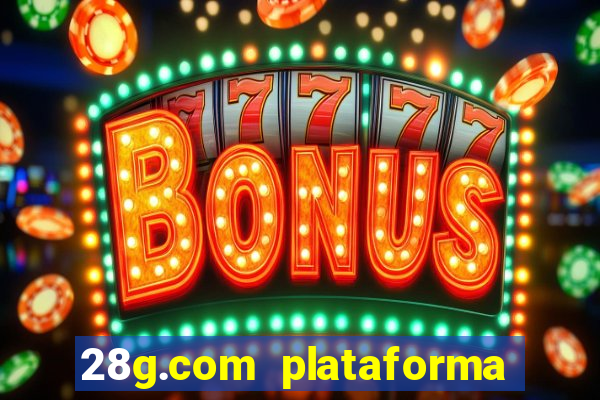 28g.com plataforma de jogos