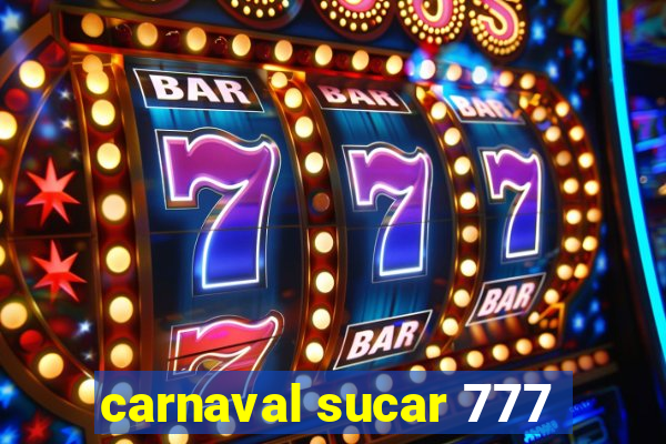 carnaval sucar 777