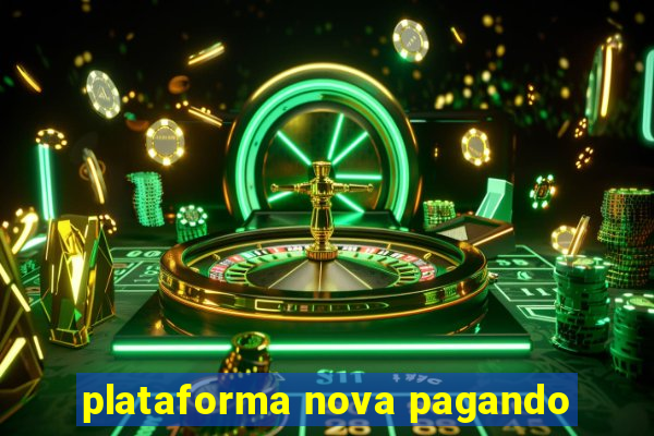 plataforma nova pagando