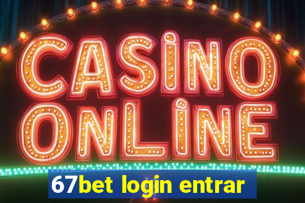 67bet login entrar