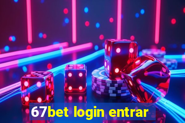 67bet login entrar