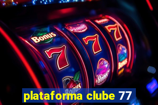 plataforma clube 77