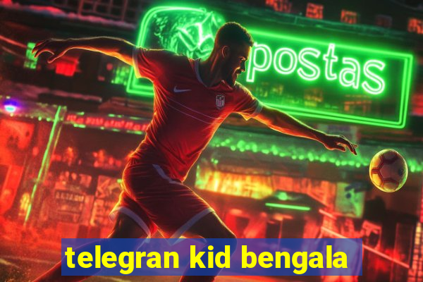 telegran kid bengala