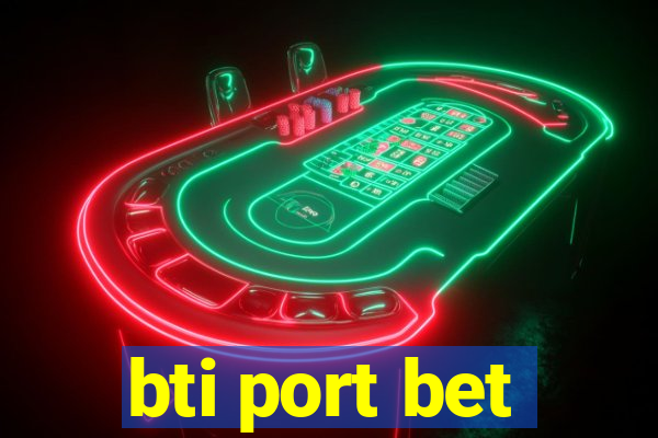 bti port bet