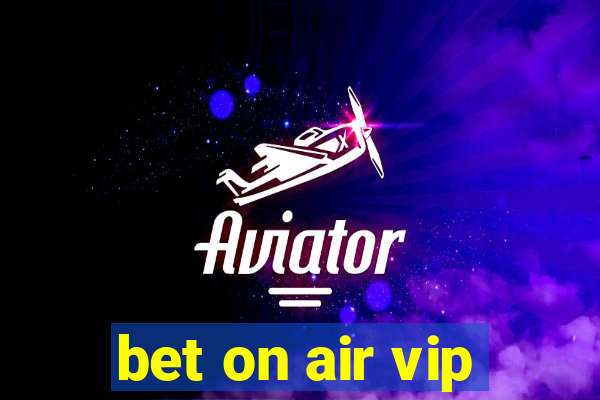 bet on air vip