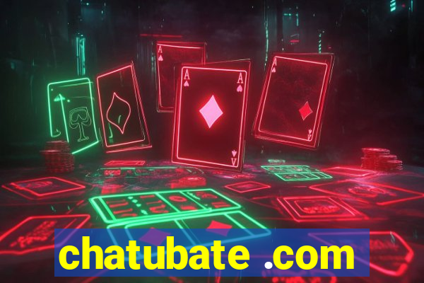 chatubate .com