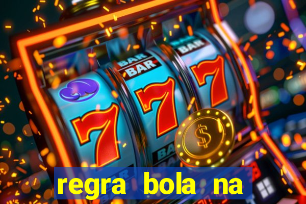 regra bola na trave betano