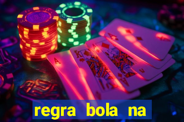 regra bola na trave betano