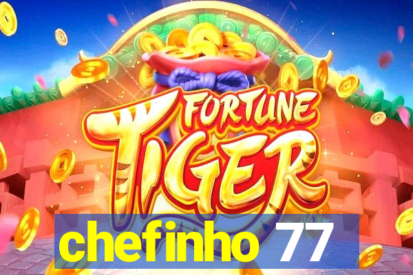 chefinho 77