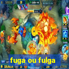 fuga ou fulga