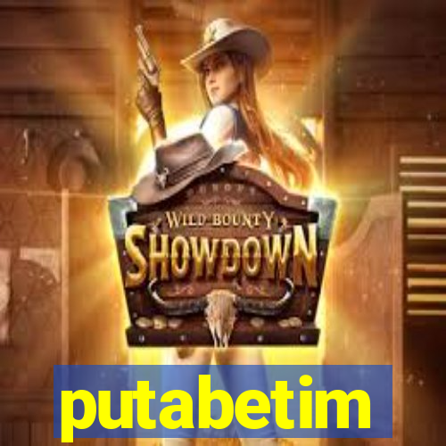 putabetim