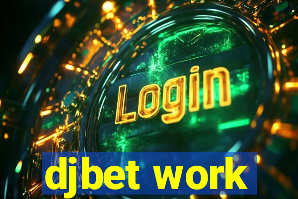 djbet work