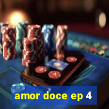 amor doce ep 4