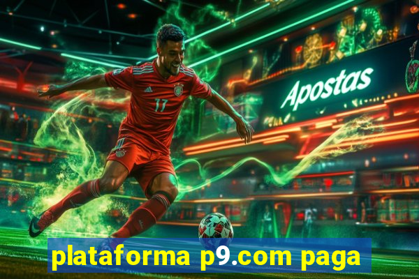 plataforma p9.com paga