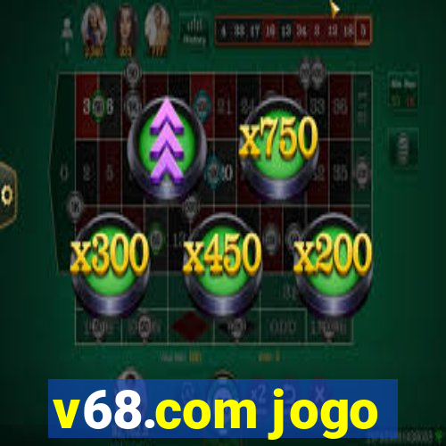 v68.com jogo