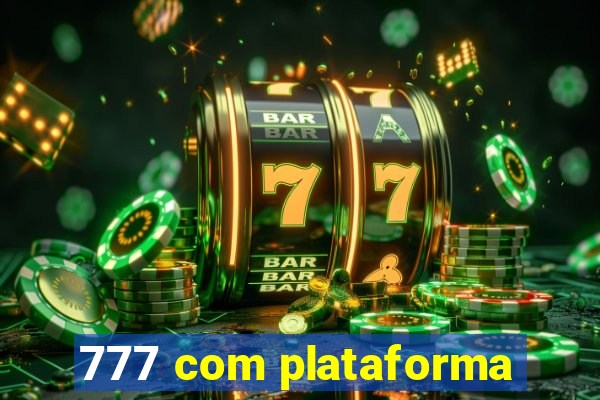 777 com plataforma