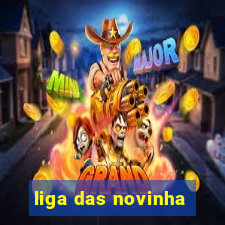 liga das novinha