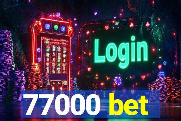 77000 bet