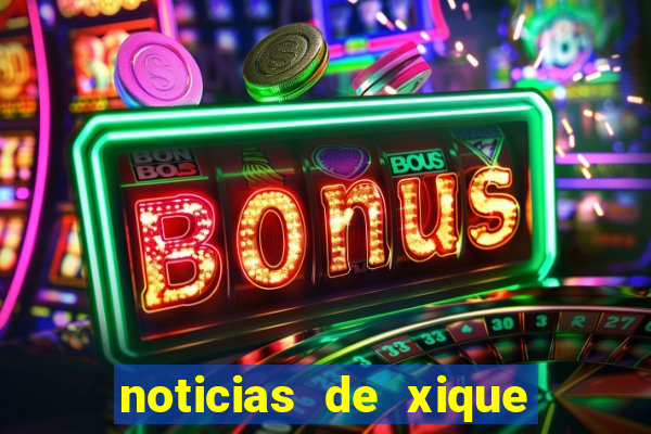 noticias de xique xique bahia