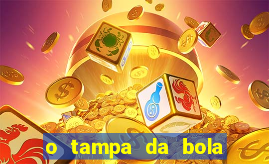 o tampa da bola ao vivo hoje