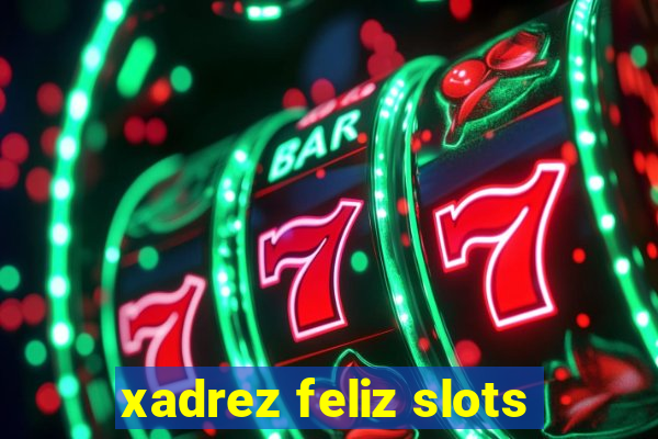 xadrez feliz slots