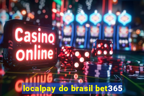 localpay do brasil bet365