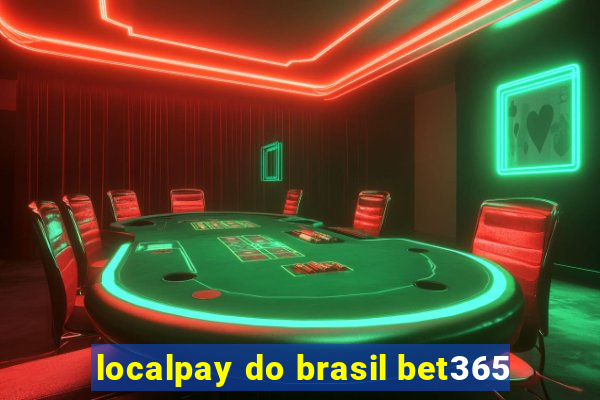 localpay do brasil bet365