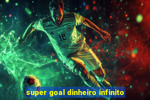 super goal dinheiro infinito