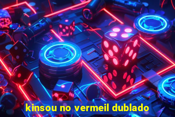 kinsou no vermeil dublado