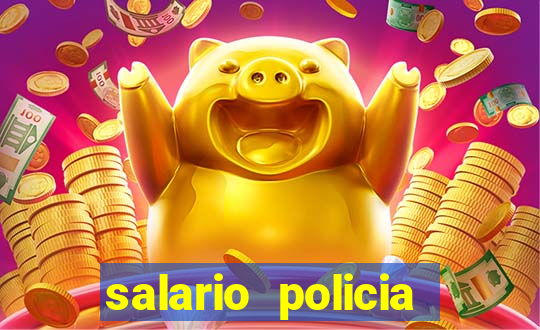 salario policia civil ba