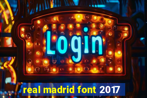 real madrid font 2017