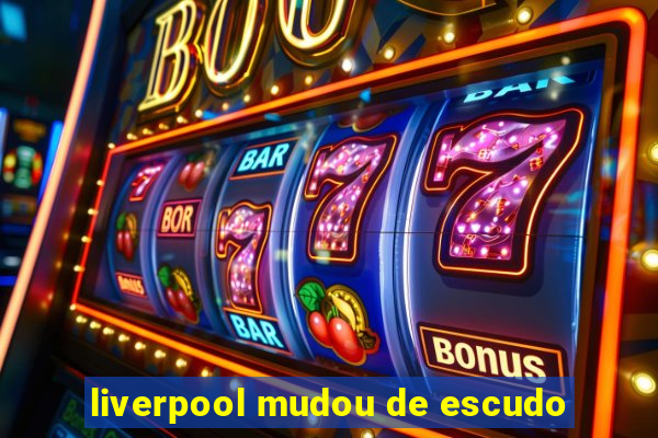 liverpool mudou de escudo