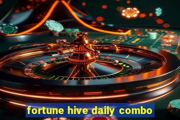 fortune hive daily combo