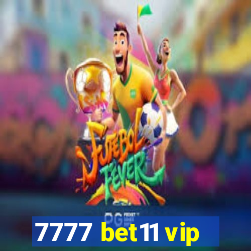 7777 bet11 vip