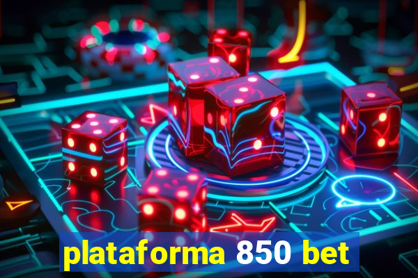 plataforma 850 bet