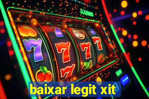 baixar legit xit