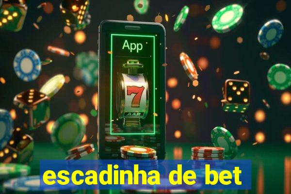 escadinha de bet