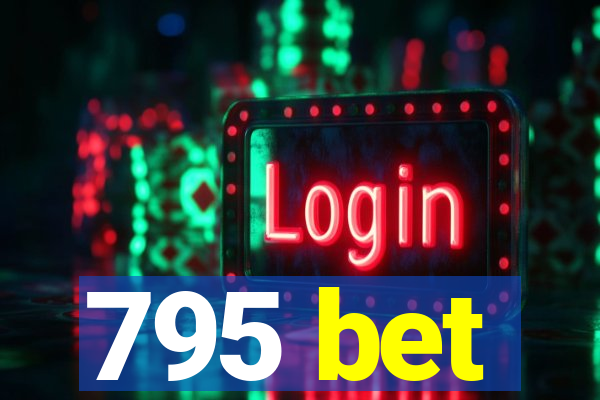 795 bet