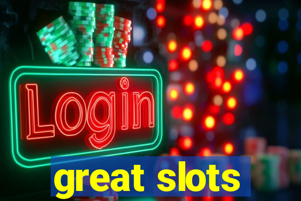 great slots