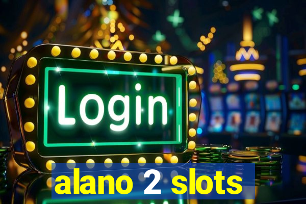 alano 2 slots