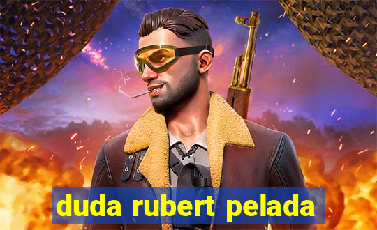 duda rubert pelada