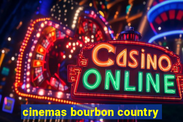 cinemas bourbon country