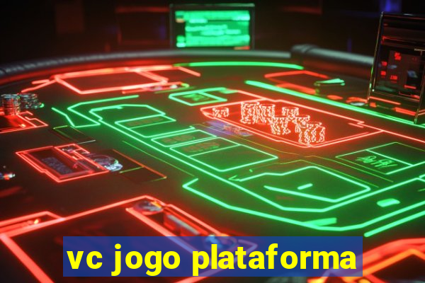 vc jogo plataforma