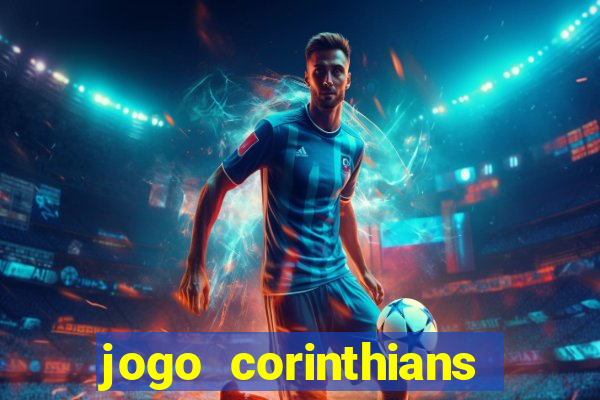 jogo corinthians vai passar aonde