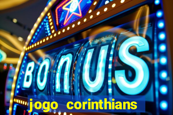 jogo corinthians vai passar aonde