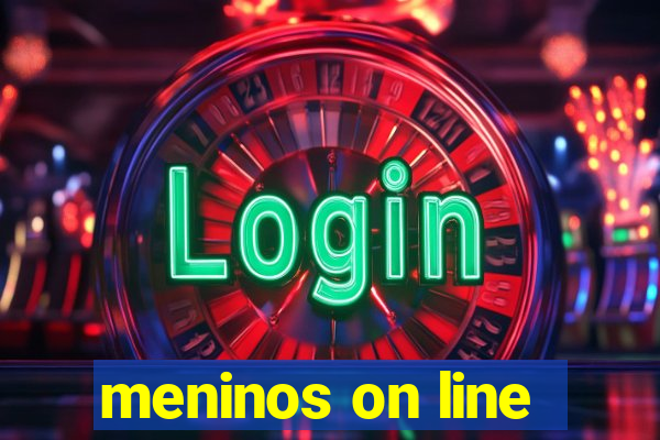 meninos on line