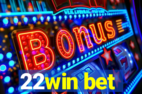 22win bet