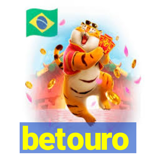 betouro